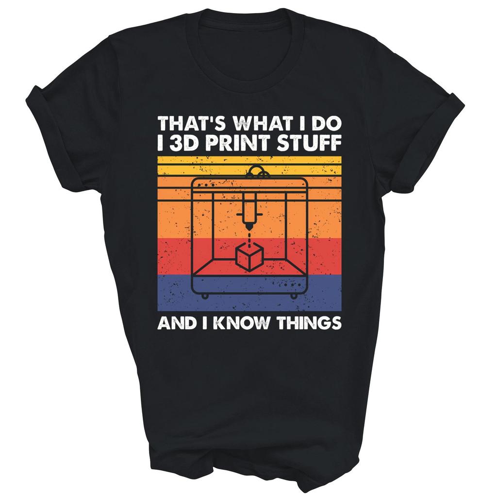 That's What I Do I 3D Print Stuff Funny Unisex Shirt Gift T-Shirt