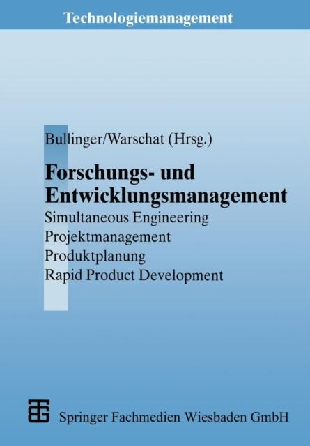 The Forschungs- Und Entwicklungsmanagement : Simultaneous Engineering, Projektmanagement, Produktplanung, Rapid Product Development Book