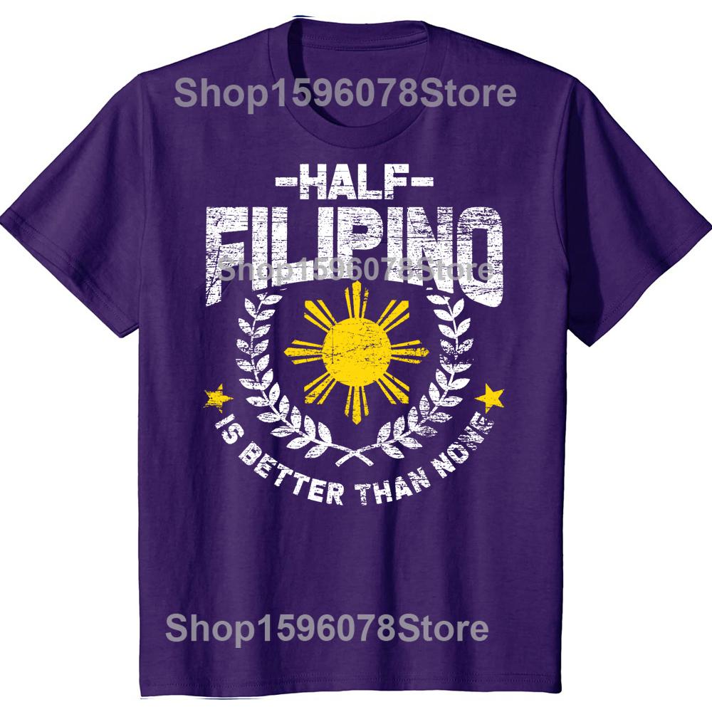 Лучше быть наполовину филиппинцем, чем никаким Филиппины Забавная хлопковая футболка с круглым вырезом Мужская повседневная футболка с коротким рукавом Топы Уличная одежда Харадзюку