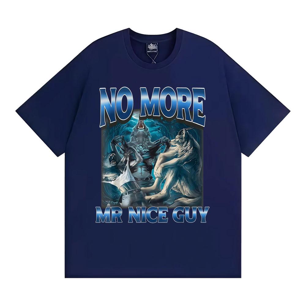No More Mr Nice Guy Alpha Wolf Meme T-shirt Funny Brainrot T Shirts Men Women Fashion Humor 100% Cotton Loose T Shirt Streetwear