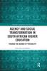 Книга Agency and Social Transformation In South African Higher Education : Pushing the Bounds of Possibility