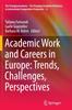 The Academic Work and Careers In Europe: Trends, Challenges, Perspectives : 12 Book