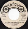 7inch Record FIRE STICK - Jah Love The Ghetto Youths NONE Observer 2005 Jamaica Reggae, Ska & Dub Used