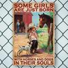 Retro Metal Tin Sign - 'Some Girls Are Born with Horses & Dogs In Their Souls' - Perfect for Garden, Farmhouse, Bathroom Decor