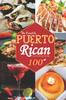 Книга The Complete Puerto Rican Cookbook : 100+ Authentically Delicious Classic Quick and Easy Recipes To Keep You and Your Family Healthy