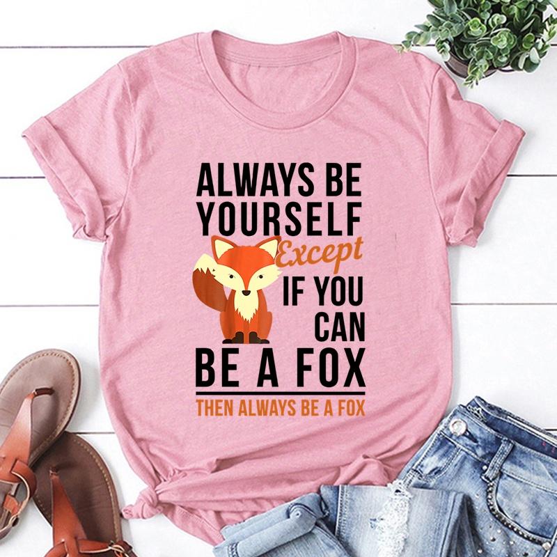Always Be Yourself Except If You Can Be A Fox Then Always Be A Fox Printing T-Shirt Women Unisex Tees Round Neck T-Shirt