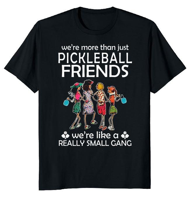 NEW LIMITED Pickleball Friends Girls Gift Funny Novelty Tee