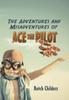 Книга The Adventures And Misadventures Of Ace The Pilot by Butch Childers - Hardback