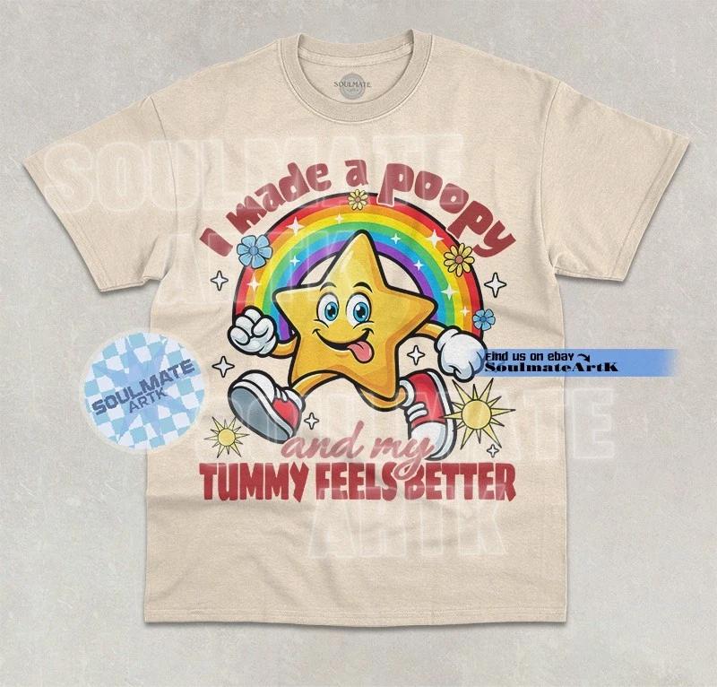 I Made A Poopy And My Tummy Feels Better T- Shirt Funny Meme Joke Graphic Shirt