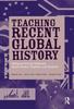 The Teaching Recent Global History : Dialogues Among Historians, Social Studies Teachers and Students Book