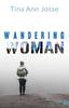 The Wandering Woman by Tina Ann Josse - Paperback Book