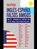 Книга Ingles-Espanol Falsos Amigos : Ingles: Aprendizaje Rapido Con Falsos Amigos Para Hispanoparlantes.