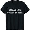 Smells Like Upsexy In Here T Shirt