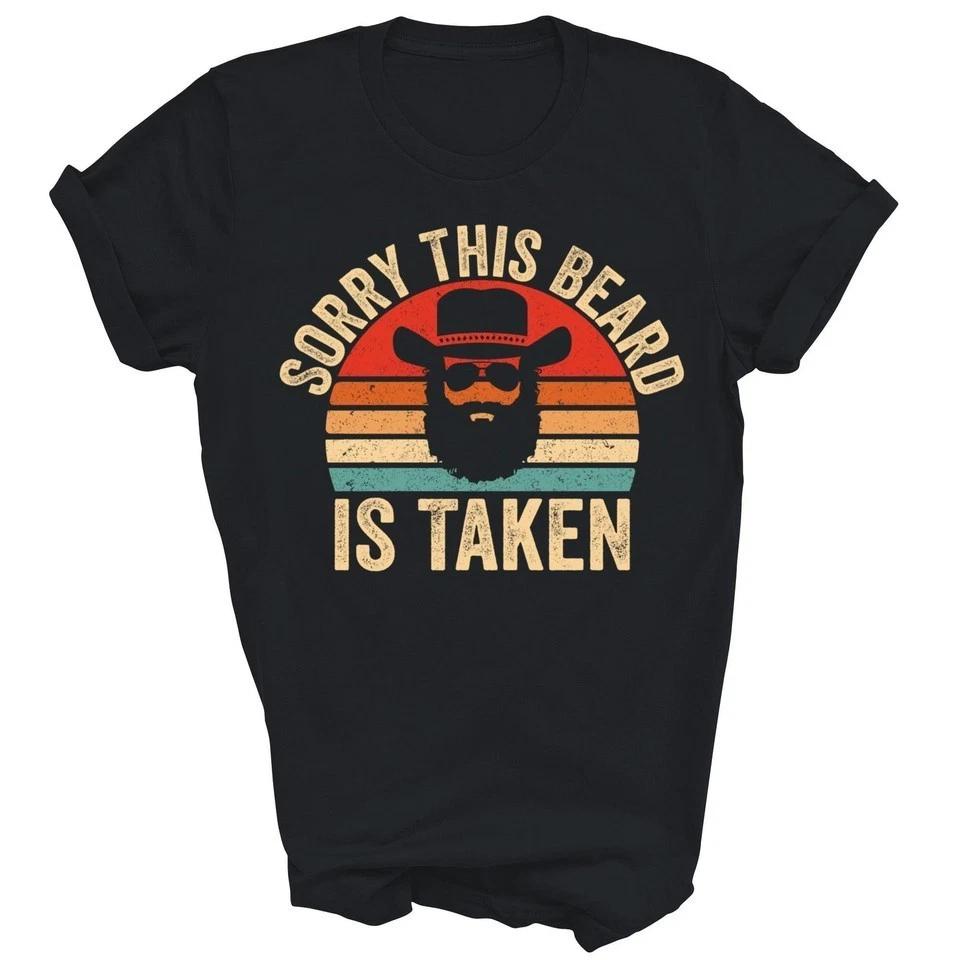 Sorry This Beard Is Taken Funny Unisex Shirt S-5XL Q7364