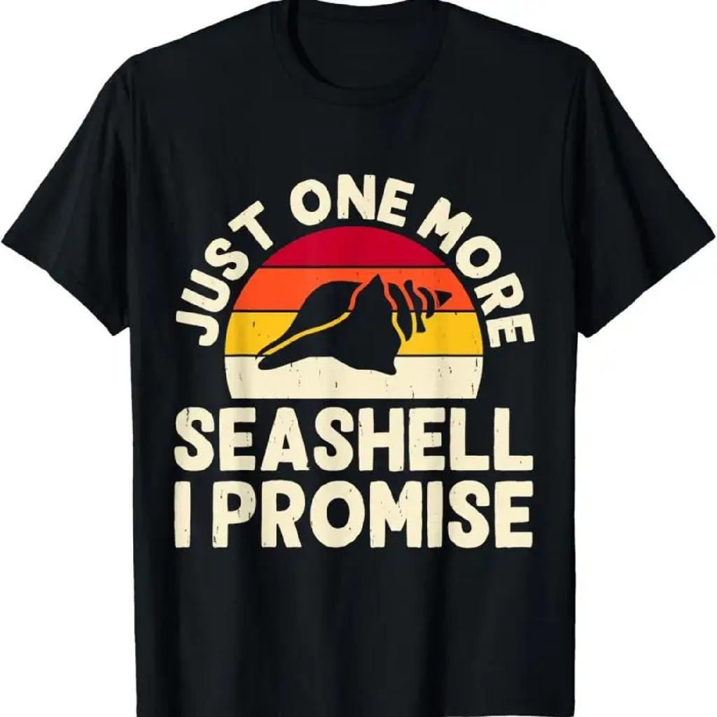 Just One More Seashell I Promise T Shirt