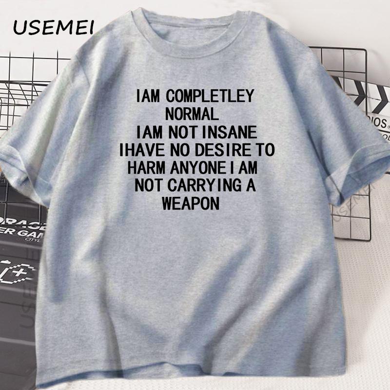 I Am Completely Normal I Am Not Insane T-shirt Men Casual Funny Cotton Tshirts Men Women Summer Looss Short Sleeve Tops Harajuku