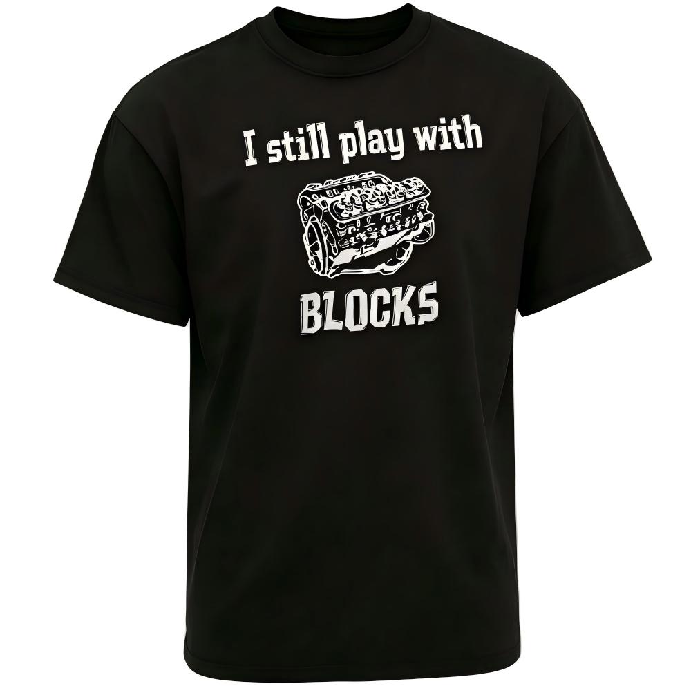I Still Play With Blocks Engine Black T-Shirt
