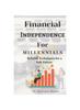 The Financial Independence For Millennials : Reliable Techniques for a Safe Future Book