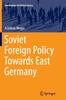 Книга Soviet Foreign Policy Towards East Germany