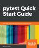 Книга Pytest Quick Start Guide : Write Better Python Code with Simple and Maintainable Tests