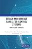 The Attack-and-Defense Games for Control Systems : Analysis and Synthesis Book