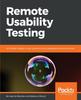 Книга Remote Usability Testing : Actionable Insights In User Behavior Across Geographies and Time Zones