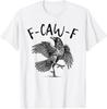 Black Crow, F-Caw-F Funny Black Bird T-Shirt