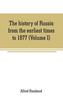 Книга The History Of Russia From The Earliest Times To 1877 Volume I by Alfred Rambaud - Paperback