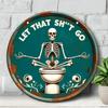 Rustic 8 Inch Aluminum Metal Round Sign Vintage "Let That Sh*t Go" Yoga Skull Meditation Decor Humor Bathroom Toilet Wall Art