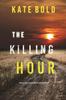 Книга The Killing Hour (An Alexa Chase Suspense Thriller-Book 3)