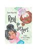 The Real Sisters : A Sisters' First Story of Adoption Book