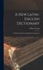 The A New Latin-english Dictionary : To Which Is Prefixed An English-latin Dictionary Book