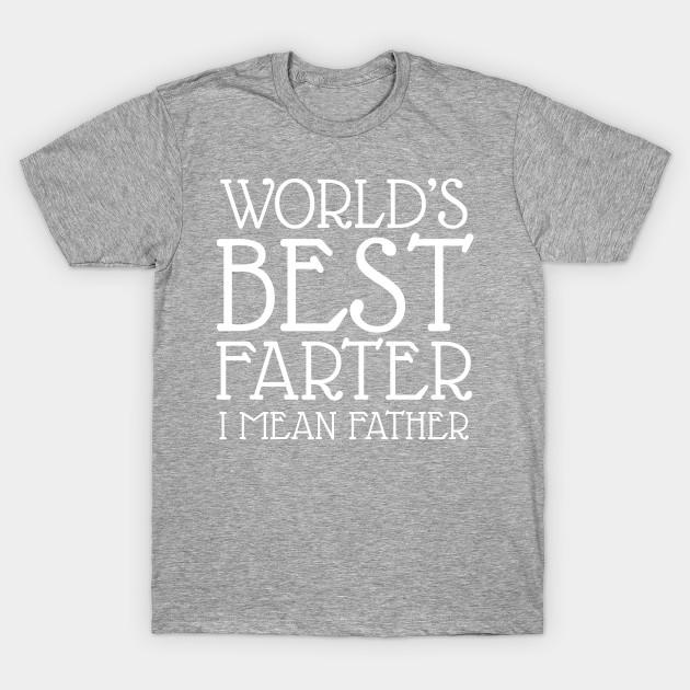 Unisex Fashion TShirt Worlds Best Farter I Mean Father Print TShirt Plus Size S-5XL T-Shirt 100%Cotton Tops O Neck Short Sleeve Tees