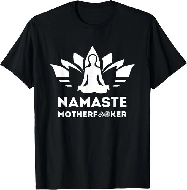 Namaste Mother F Funny Yoga Humor T-Shirt Size L & XL T-Shirt