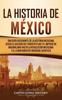 Книга La Historia De Mexico Una Guia Fascinante De La Historia Mexicana Desde El Asce by Captivating History - Hardback