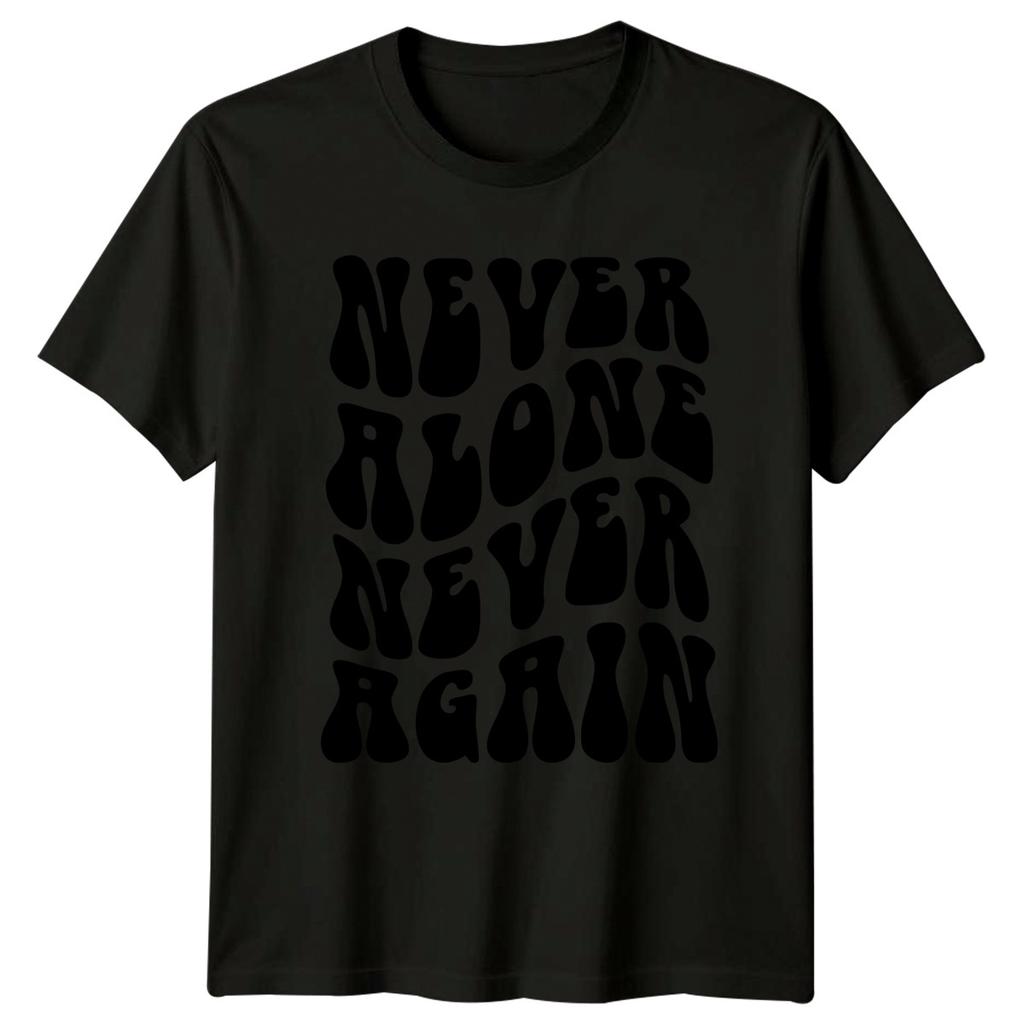 Never Alone Never Again Graphic Tee Unisex Top