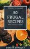The 50 Frugal Recipes : When Cooking On a Budget Book