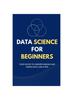 Книга Data Science for Beginners : Your Guide To Understanding and Using Data Like a Pro