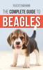 Книга The Complete Guide To Beagles : Choosing, Housebreaking, Training, Feeding, and Loving Your New Beagle Puppy
