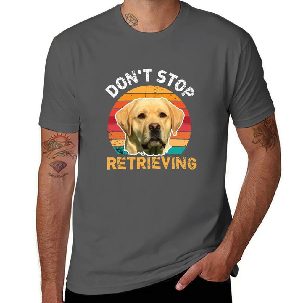 Dont Stop Retrieving Tshirt Unisex T Shirt Luxury T Shirt For Unisex 100 Percent Cotton Tshirt