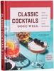 Книга Classic Cocktails Done Well : Tried-And-True Recipes for the Home Bartender