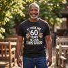 Unisexs Summer Loose Cotton Casual Tshirt with  Design It Took Me 60 Years To Look This Good Funny 60th Birthday Tshirt
