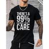 Funny '99% Chance I Don't Care' Print Tee Shirt, Tee For Men, Casual Short Sleeve T-shirt For Summer Spring Fall, Tops As Gifts