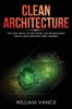 Книга Clean Architecture Tips And Tricks To Software And Programming Using Clean Arch by William Vance - Paperback
