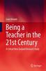 Книга Being A Teacher In the 21st Century : A Critical New Zealand Research Study