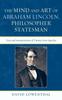 Книга The Mind and Art of Abraham Lincoln, Philosopher Statesman : Texts and Interpretations of Twenty Great Speeches