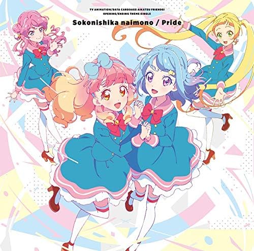 CD АНИМЕ AIKATSU FRIENDS ЛУЧШИЕ ДРУЗЬЯ Soko ni shika nai mono Pride LACM14801 2018 Япония Оби АнимеИгра