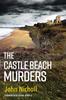 Книга The Castle Beach Murders : A Gripping, Page-turning Crime Mystery Thriller from John Nicholl