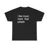 Funny Music T-Shirt I Like Music More Than People Men's Graphic Tee Unisex Introvert Gift High-quality Cotton Humor Cotton Top