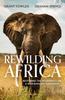 Книга Rewilding Africa : Restoring the Wilderness On a War-ravaged Continent